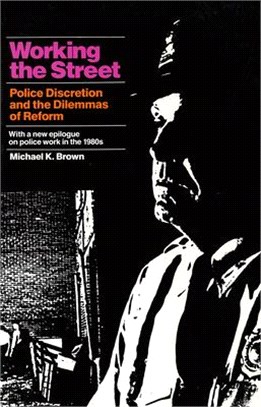 Working the Street ─ Police Discretion and the Dilemmas of Reform