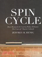 Spin Cycle ─ How Research Is Used in Policy Debates: The Case of Charter Schools