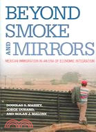 Beyond Smoke and Mirrors ─ Mexican Immigration in an Era of Economic Integration