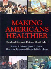 Making Americans Healthier: Social and Economic Policy As Health Policy