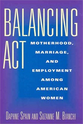 Balancing Act ― Motherhood, Marriage, and Employment Among American Women