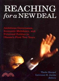 Reaching for a New Deal ─ Ambitious Governance, Economic Meltdown, and Polarized Politics in Obama's First Two Years