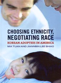 Choosing Ethnicity, Negotiating Race—Korean Adoptees in America