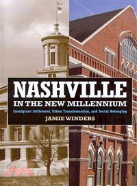 Nashville in the New Millennium ─ Immigrant Settlement, Urban Transformation, and Social Belonging