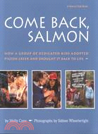Come Back, Salmon ─ How a Group of Dedicated Kids Adopted Pigeon Creek and Brought It Back to Life