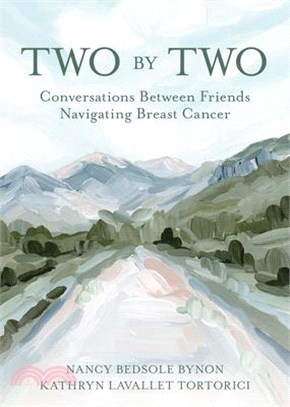 Two by Two: Conversations Between Friends Navigating Breast Cancer