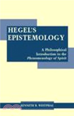 Hegel's Epistemology：A Philosophical Introduction to the Phenomenology of Spirit