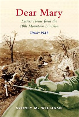 Dear Mary ― Letters Home from the 10th Mountain Division 1944-1945