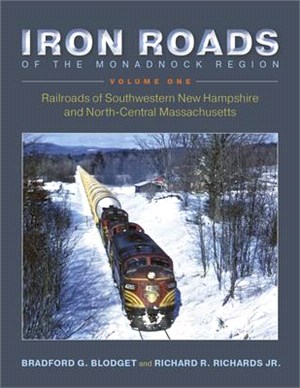 Iron Roads of the Monadnock Region ― Railroads of Southwestern New Hampshire and North-central Massachusetts