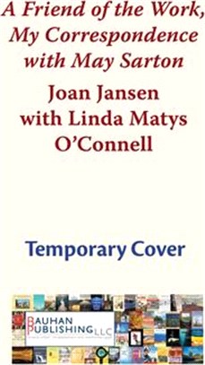 A Friend of the Work: My Correspondence with May Sarton