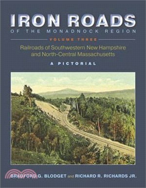 Iron Roads of the Monadnock Region, Volume Three: A Pictorial