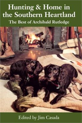 Hunting & Home in the Southern Heartland ― The Best of Archibald Ruthledge