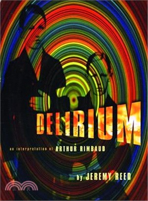 Delirium ― An Interpretation of Arthur Rimbaud