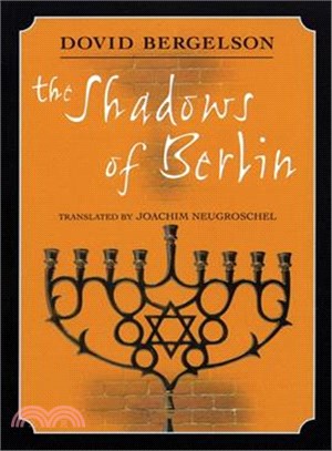 The Shadows Of Berlin: The Berlin Stories Of Dovid Bergelson