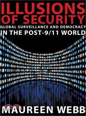 Illusions of Security ─ Global Surveillance And Democracy in the Post-9/11 World
