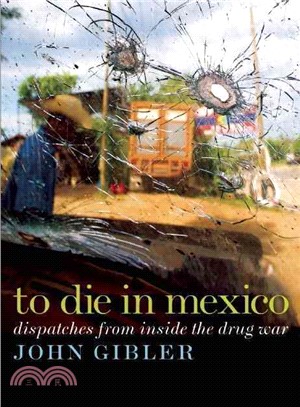 To Die in Mexico ─ Dispatches from Inside the Drug War