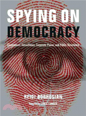 Spying on Democracy ─ Government Surveillance, Corporate Power, and Public Resistance