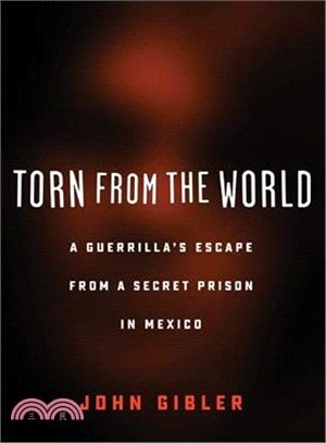 Torn from the World ― A Guerrilla's Escape from a Secret Prison in Mexico