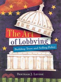 The Art of Lobbying ─ Building Trust and Selling Policy