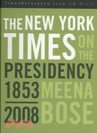 The New York Times on the Presidency, 1853-2008