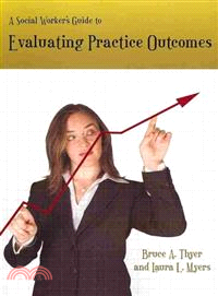 A Social Worker's Guide to Evaluating Practice Outcomes