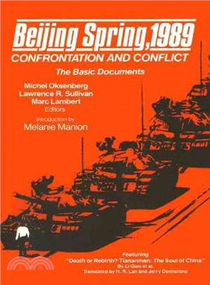 Beijing Spring, 1989 ― Confrontation and Conflict : The Basic Documents