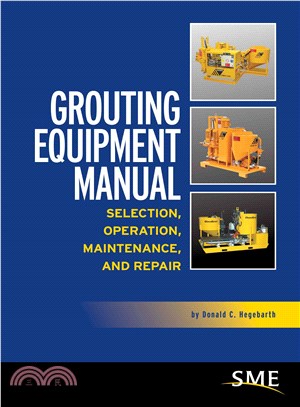 Grouting Equipment Manual ― Selection, Operation, Maintenance, and Repair