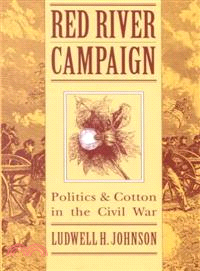 Red River Campaign ─ Politics and Cotton in the Civil War