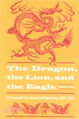 The Dragon, the Lion, & the Eagle ― Chinese/British/American Relations, 1949-1958