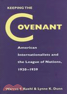 Keeping the Covenant: American Internationalists and the League of Nations, 1920-1939