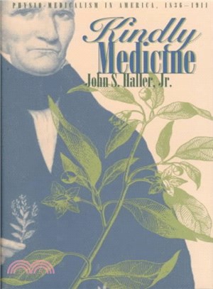 Kindly Medicine ― Physio-Medicalism in America, 1836-1911
