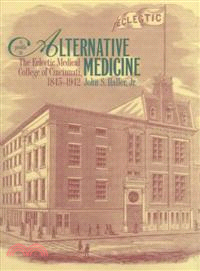 A Profile in Alternative Medicine ― The Eclectic Medical College of Cincinnati, 1845-1942