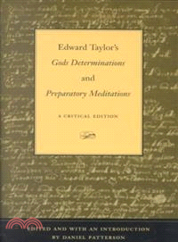 Edward Taylor's Gods Determinations and Preparatory Meditations ― A Critical Edition