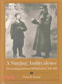 A Singing Ambivalence ― American Immigrants Between Old World and New, 1830-1930