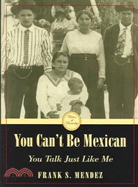 You Can't Be Mexican, You Talk Just Like Me