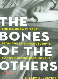 The Bones of the Others—The Hemmingway Text from the Lost Manuscripts to the Posthumous Novels