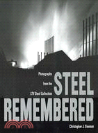 Steel Remembered: Photos from the LTV Steel Collection