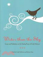 Wider Than the Sky: Essays and Meditations on the Healing Power of Emily Dickinson