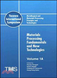 MATERIALS PROCESSING FUNDAMENTALS AND NEW TECHNOLOGIES - METALLURGICAL AND MATERIALS PROCESSING：PRINCIPLES AND TECHNOLOGIES, VOLUME 1(PKG-A&B)