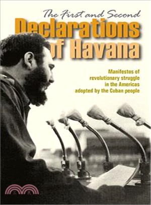 The First and Second Declarations of Havana: Manifestos of Revolutionary Struggle in the Americas Adopted by the Cuban People