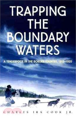 Trapping the Boundary Waters ─ A Tenderfoot in the Border Country, 1919-1920