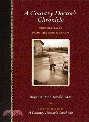 A Country Doctor's Chronicle ― Further Tales From The North Woods