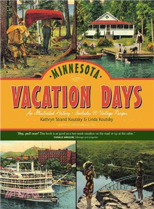 Minnesota Vacation Days ─ An Illustrated History, Includes 90 Vintage Recipes