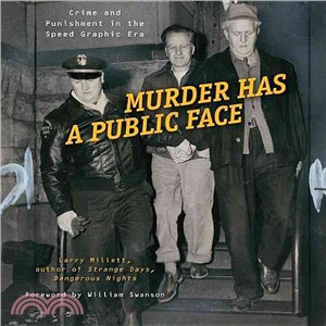 Murder Has a Public Face: Crime and Punishment in the Speed Graphic Era