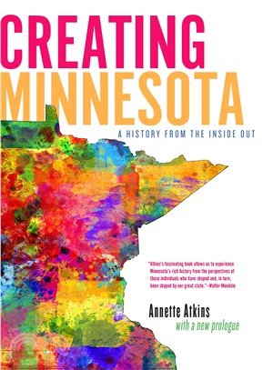 Creating Minnesota ─ A History from the Inside Out