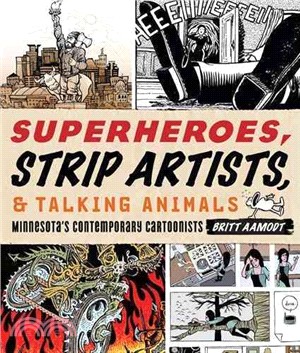 Superheroes, Strip Artists, & Talking Animals: Minnesota's Contemporary Cartoonists