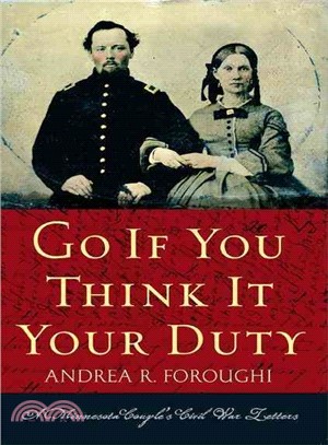 Go If You Think It Your Duty ― A Minnesota Couple's Civil War Letters