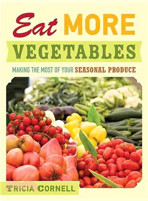 Eat More Vegetables―Making the Most of Your Seasonal Produce