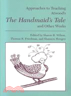 Approaches to Teaching Atwood's the Handmaid's Tale and Other Works