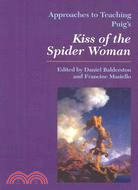 Approaches to Teaching Puig's Kiss of the Spider Women